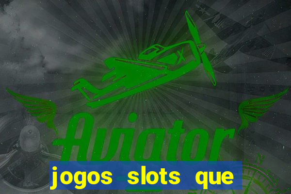 jogos slots que pagam no cadastro